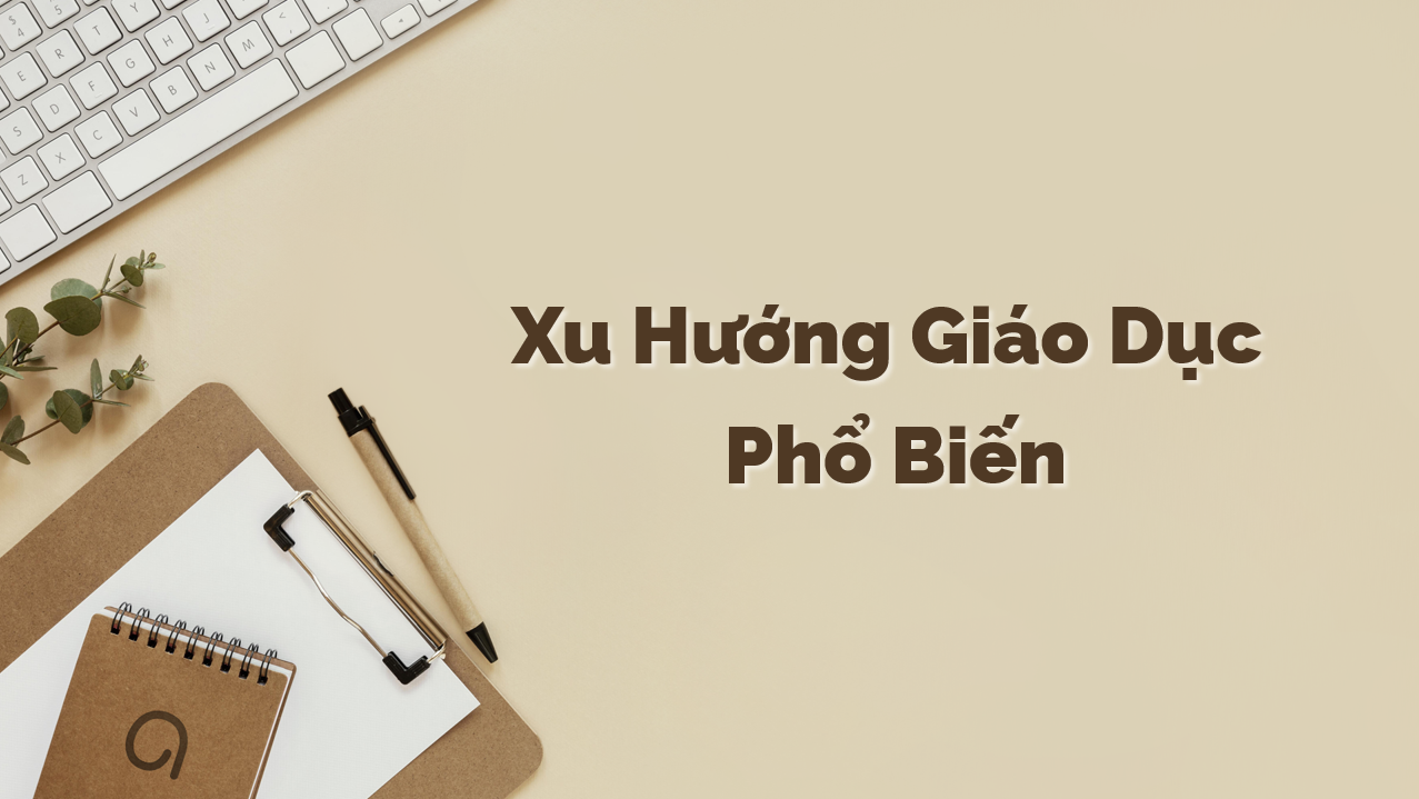 10 Xu Hướng Giáo Dục Phổ Biến 2024 2027