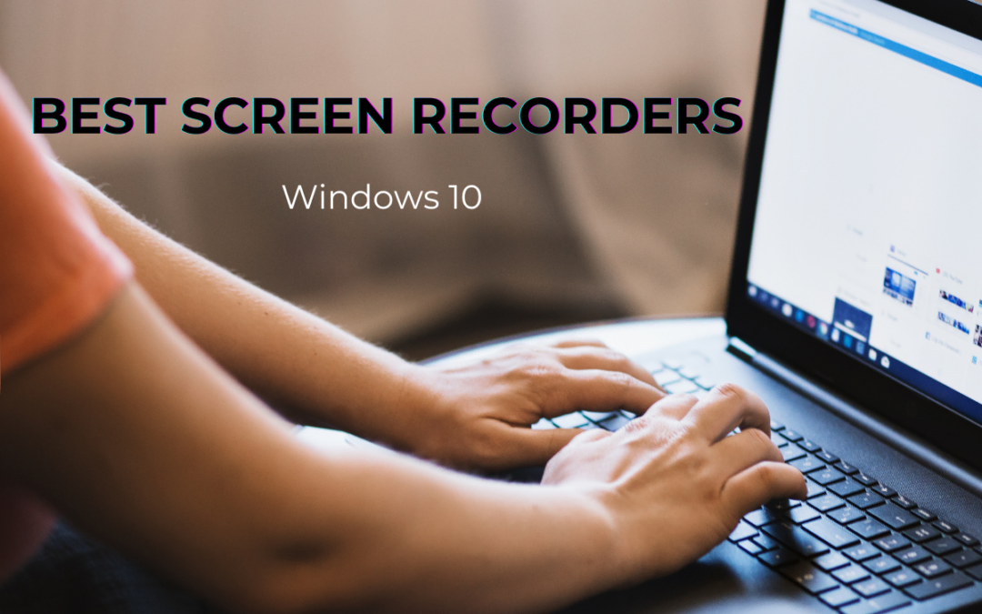 [2024 Update] 8 FREE & PAID Tools to Record Screen in Windows 10