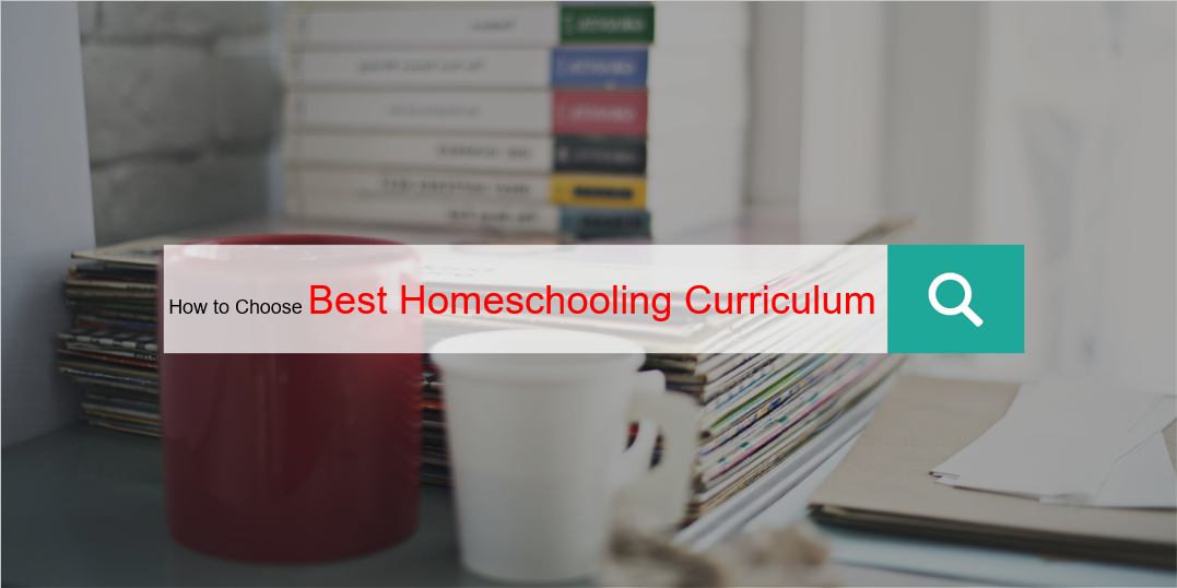 How to choose best homeschooling curriculum.