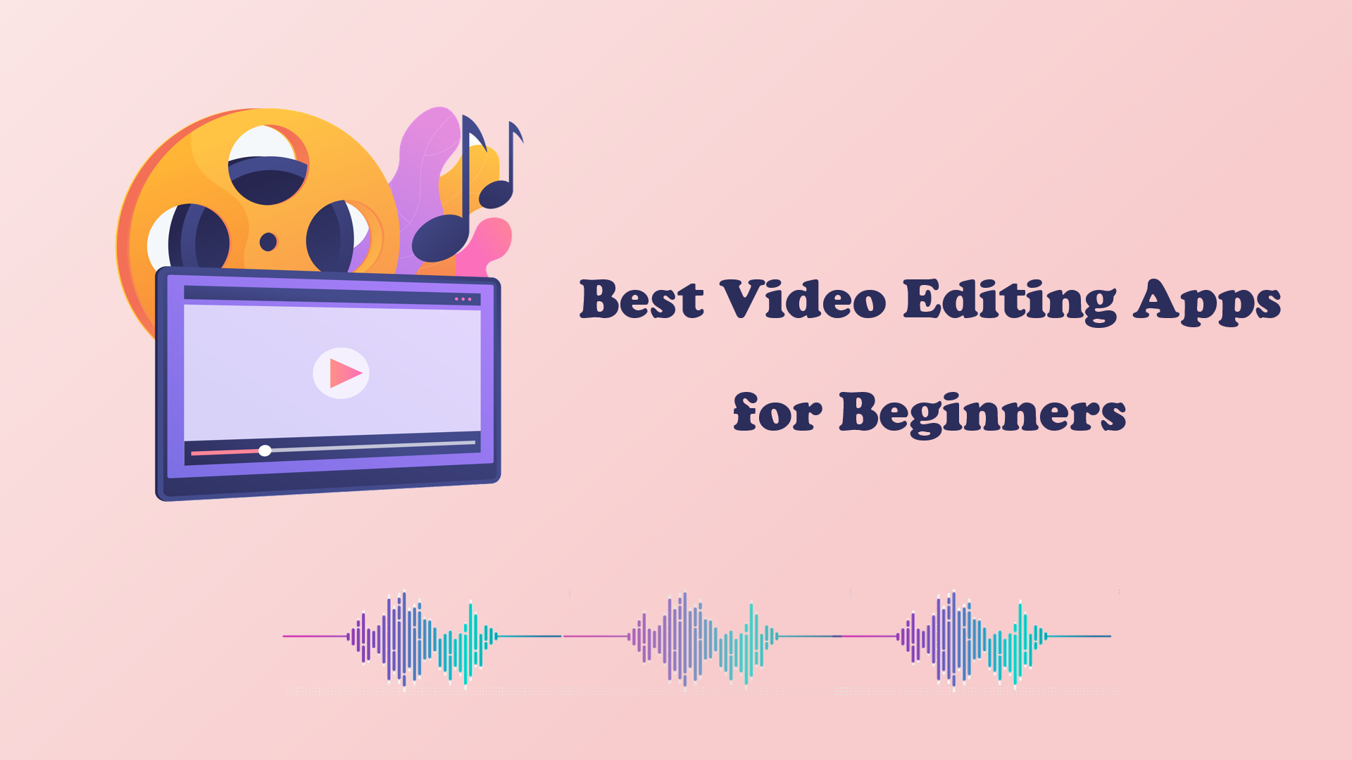 Best Video Editing Apps for Beginners