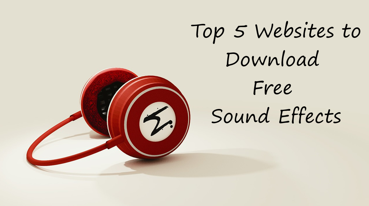 Top 5 Websites To Download Free Sound Effects