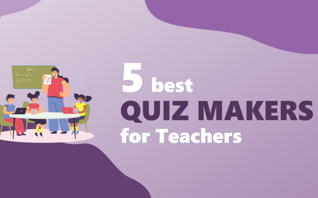 5 Best Quiz Makers for Teachers