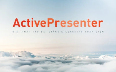 Tại Sao ActivePresenter Là Sự Lựa Chọn Hàng Đầu Cho Thiết Kế eLearning