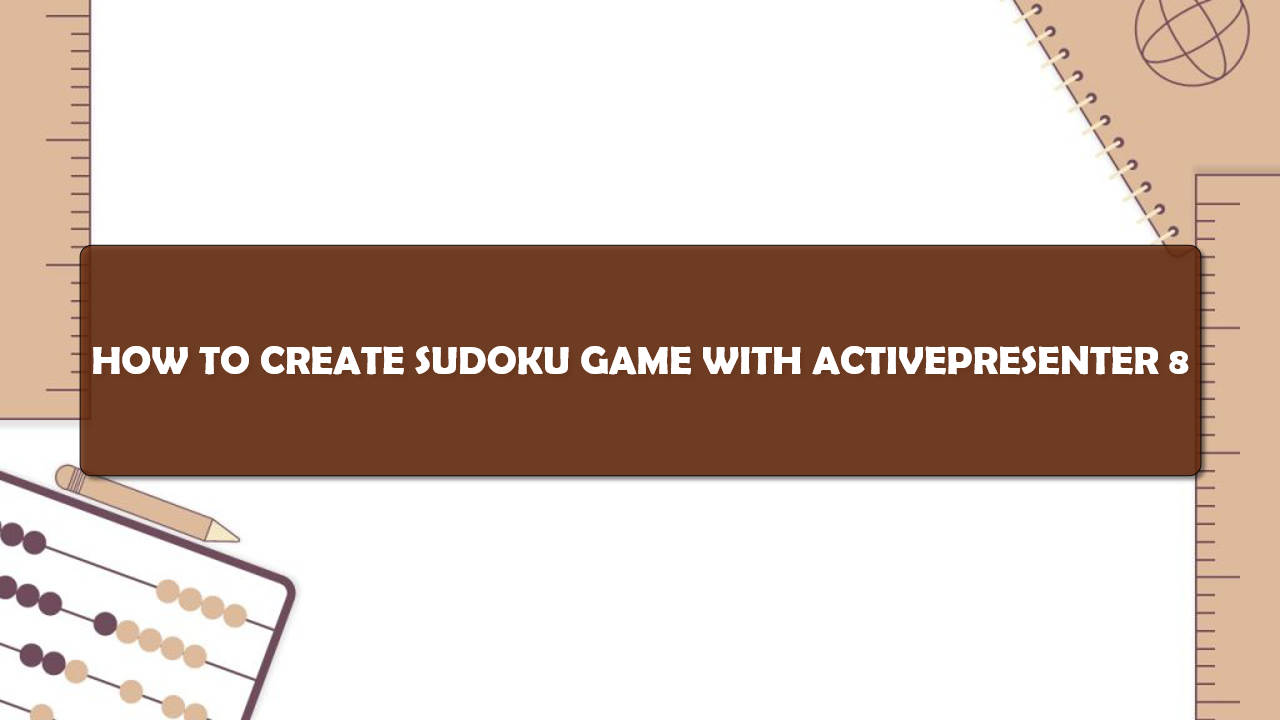 How to create sudoku game with ActivePresenter 8
