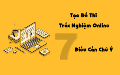 Tạo Đề Thi Trắc Nghiệm Online: 7 Điều Cần Chú Ý