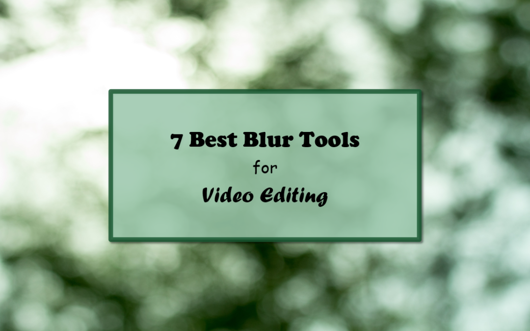 Best Blur Tool: Top 7 for Video Editing