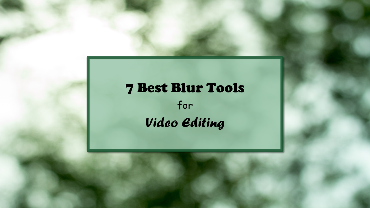 7 best blur tools for video editing