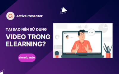 Tại Sao Chúng Ta Nên Sử Dụng Video Trong eLearning?