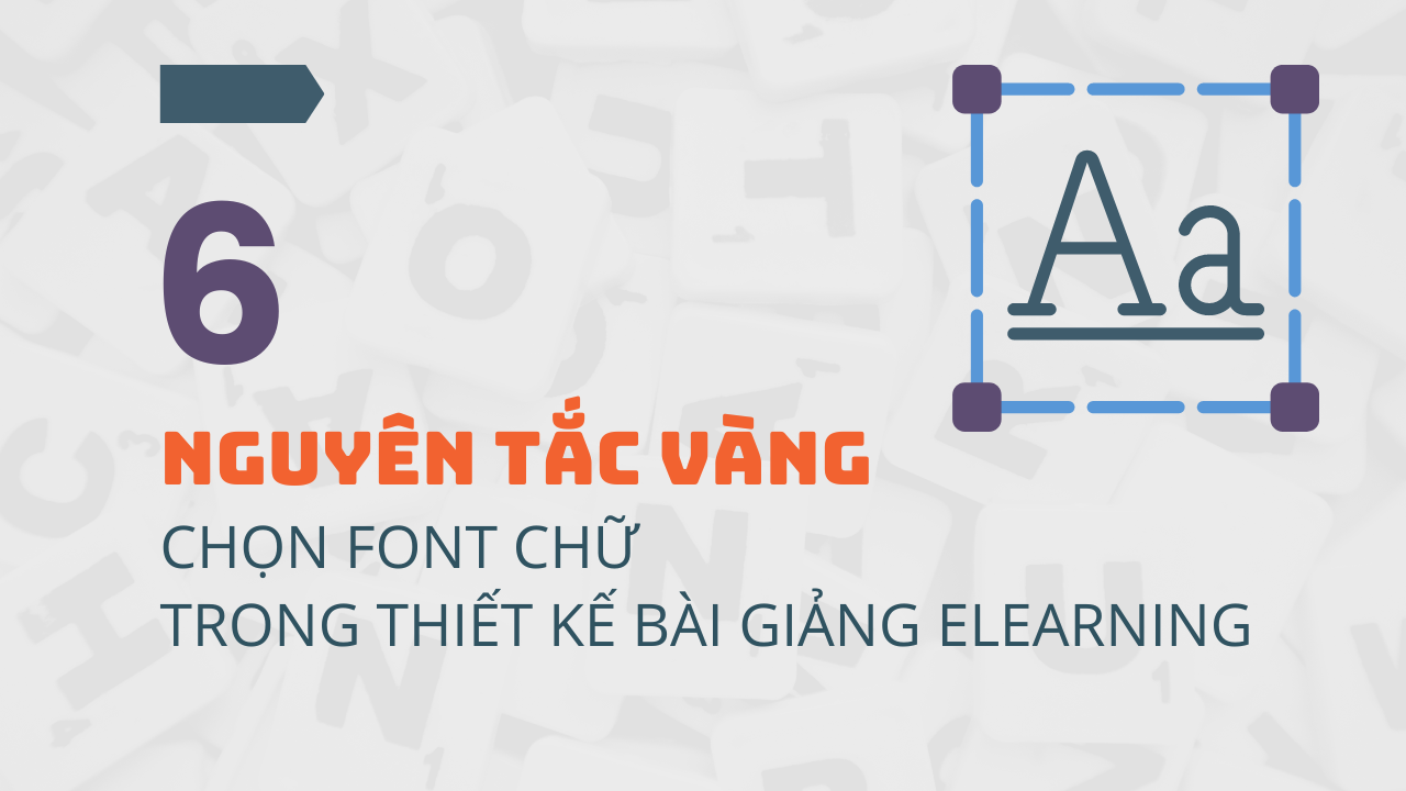Nguyên Tắc Chọn Font Chữ Trong Thiết Kế Bài Giảng Điện Tử