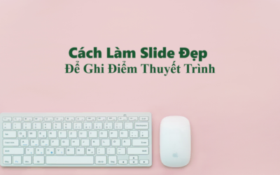 4 Bước Tạo Mẫu Slide Đẹp Để Ghi Điểm Thuyết Trình