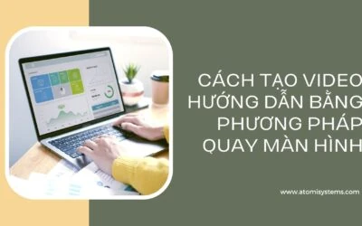 Tạo Video Hướng Dẫn Bằng Phương Pháp Quay Màn Hình