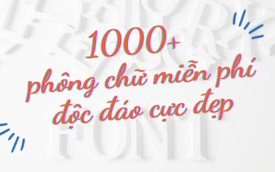 1000+ Phông Chữ Miễn Phí Độc Đáo Cực Đẹp