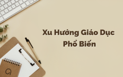 10 Xu Hướng Giáo Dục Phổ Biến (2024 – 2027)