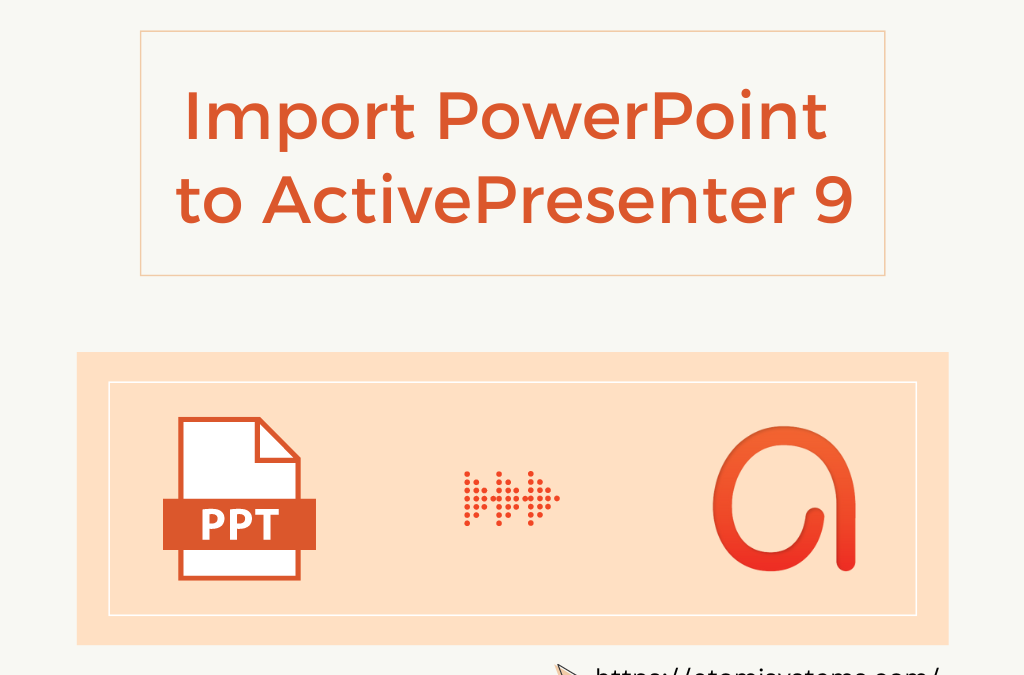 How to Import PowerPoint Presentations to ActivePresenter 9
