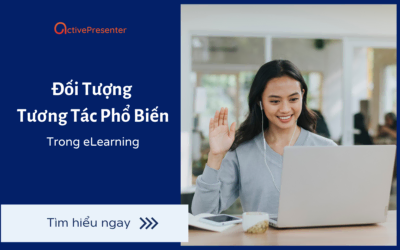 Các Đối Tượng Tương Tác Phổ Biến Nhất Trong eLearning