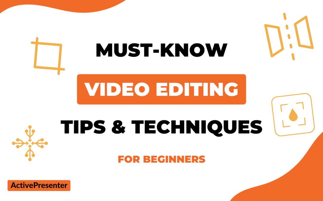 Video Editing for Beginners: 7 Must-Know Tips and Techniques