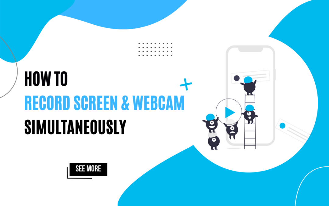 How to Record Screen and Webcam at the Same Time?