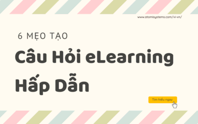 6 Mẹo Tạo Câu Hỏi eLearning Hấp Dẫn