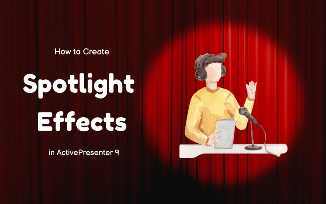 How to Create Spotlight Effects in ActivePresenter 9