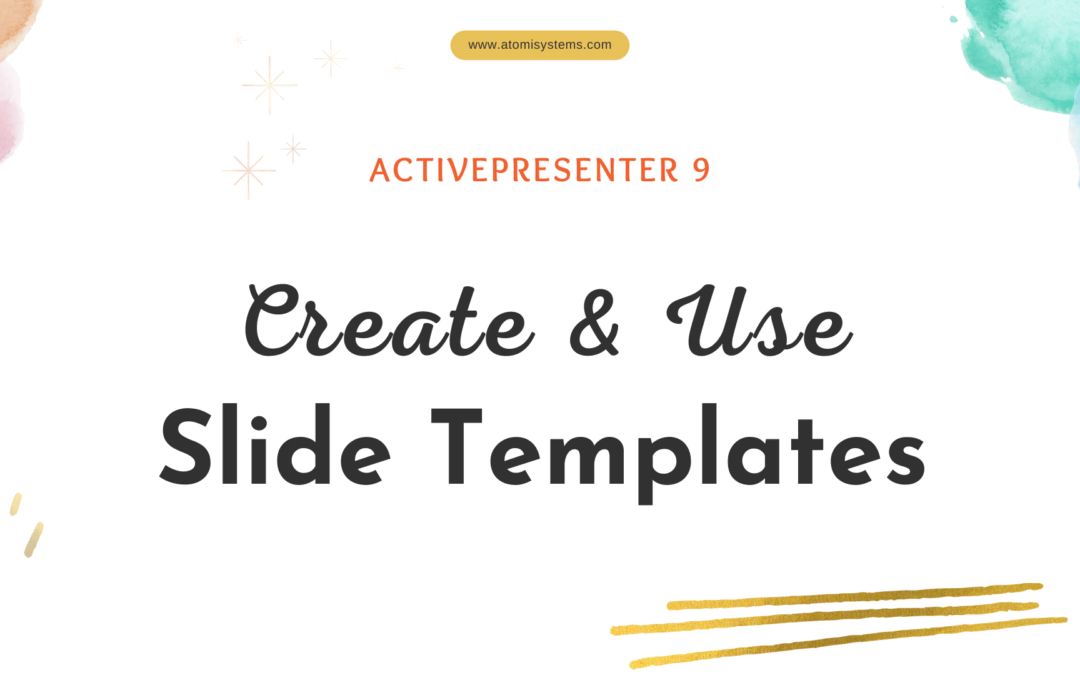 How to Create and Use Slide Templates in ActivePresenter 9