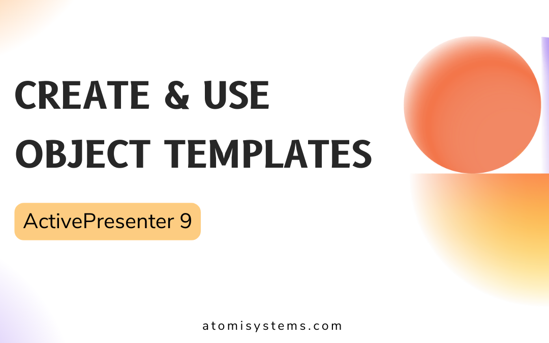 How to Create and Use Object Templates in ActivePresenter 9