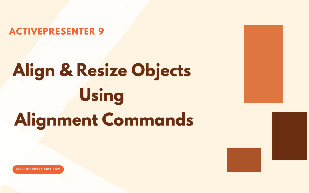 How to Align and Resize Objects Using Alignment Commands in ActivePresenter 9