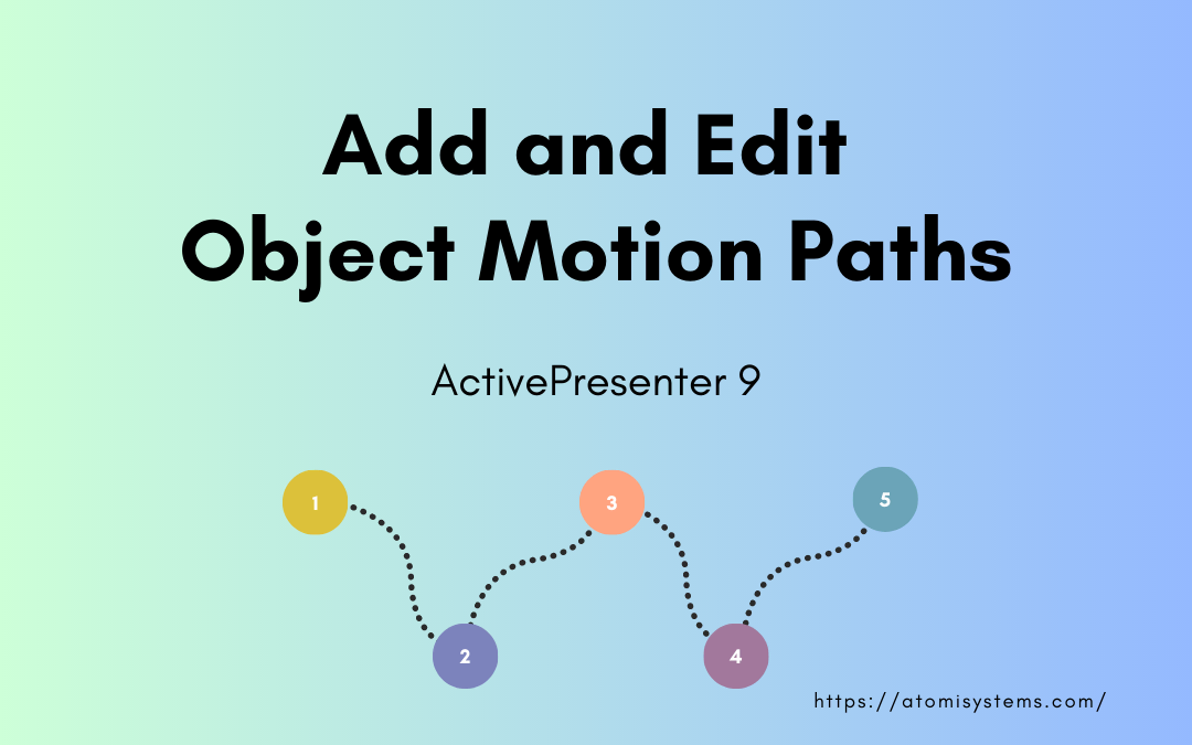 Add and Edit Object Motion Paths in ActivePresenter 9