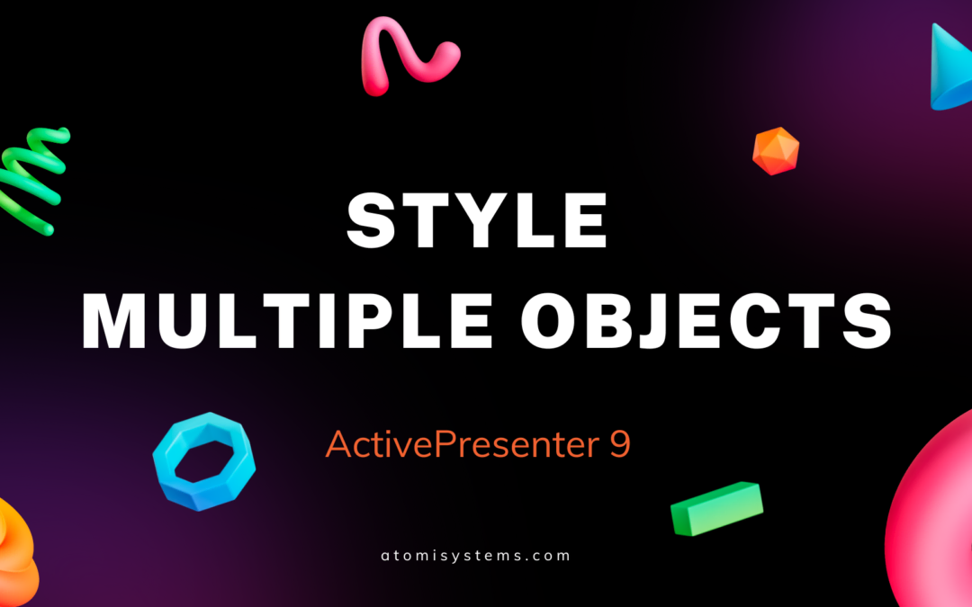 How to Style Multiple Objects in ActivePresenter 9