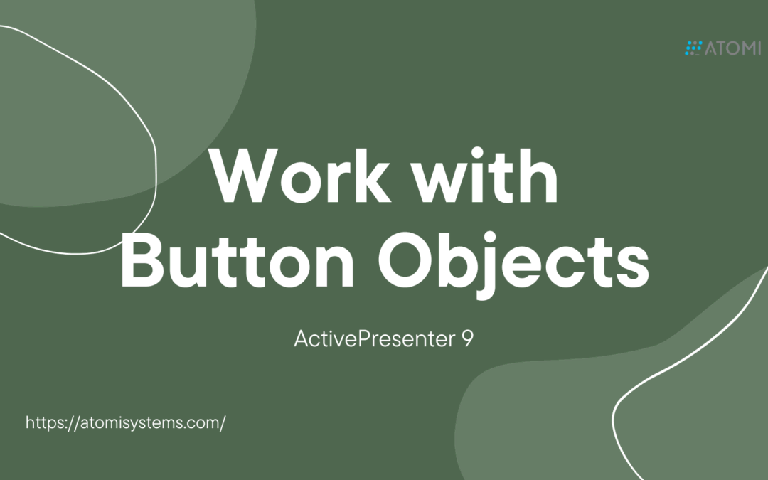 How to Work with Button Objects in ActivePresenter 9