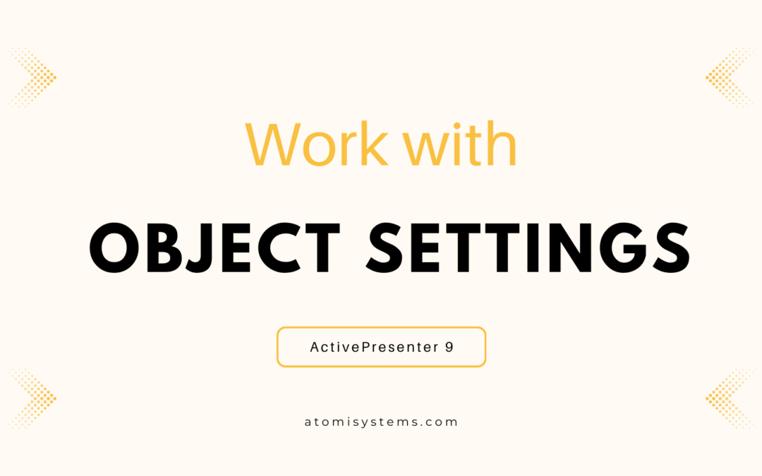 How to Work with Object Settings in ActivePresenter 9