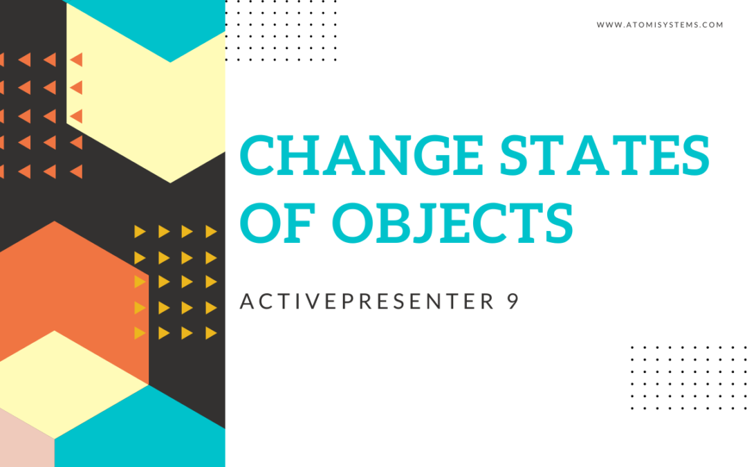 How to Change States of Objects in ActivePresenter 9