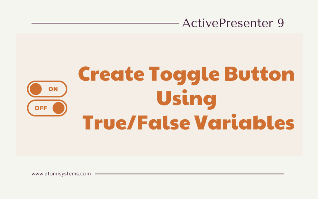 How to Make Toggle Button Using True/False Variable with ActivePresenter 9