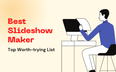Best Slideshow Maker: Top Worth-using Software All the Time
