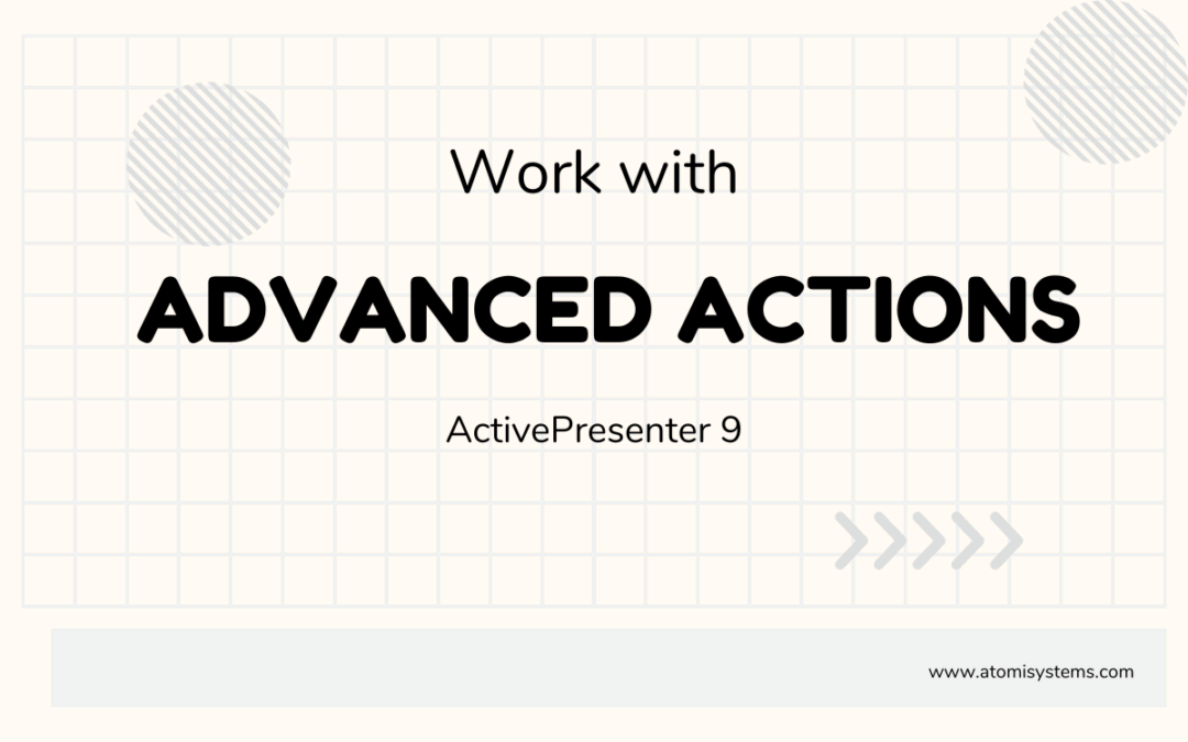 How to Use Advanced Actions in ActivePresenter 9