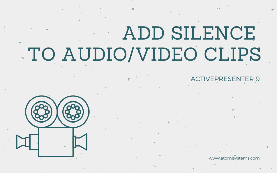 How to Add Silence to Audio/Video Clip in ActivePresenter 9