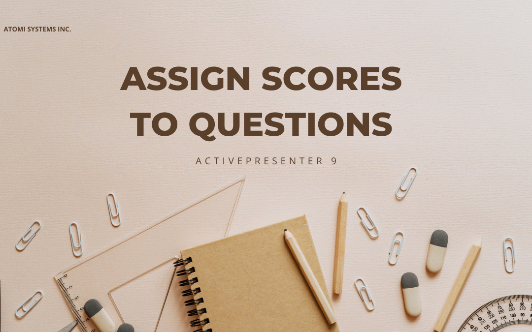 How to Assign Scores to Questions in ActivePresenter 9