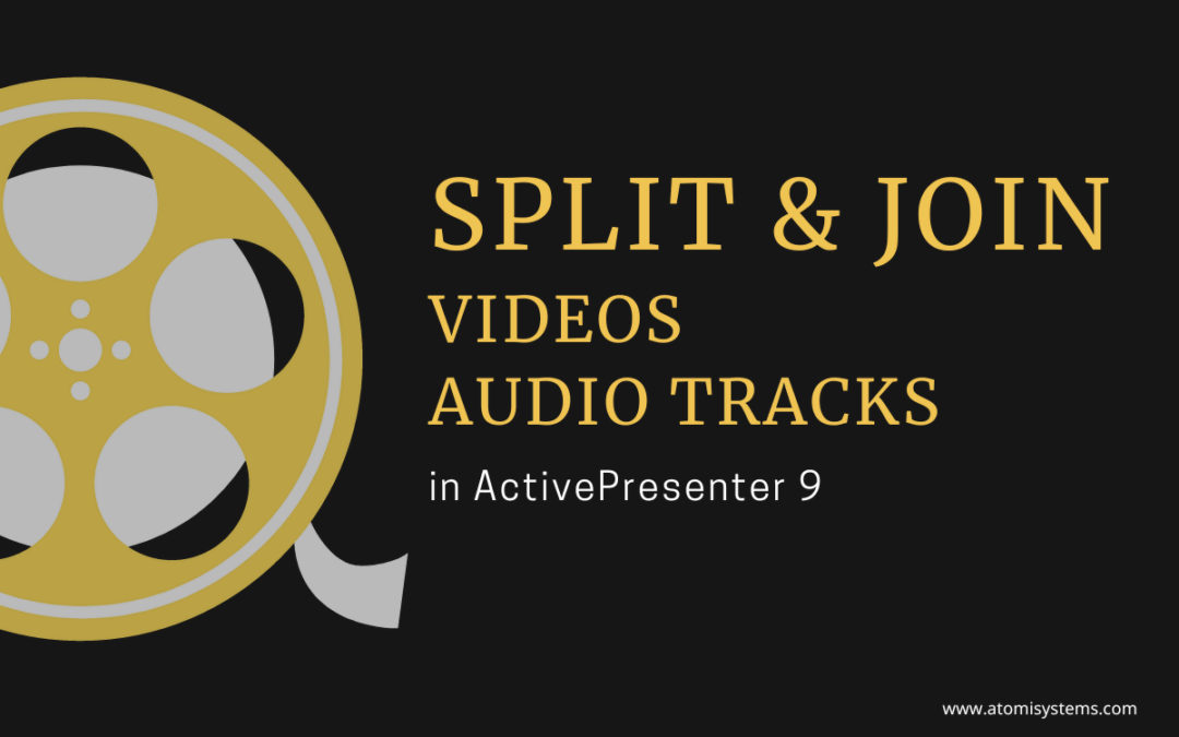 How to Split and Join Videos/Audio Tracks in ActivePresenter 9