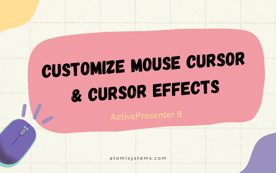 How to Customize Mouse Cursor and Cursor Effects in Captured Videos in ActivePresenter 9