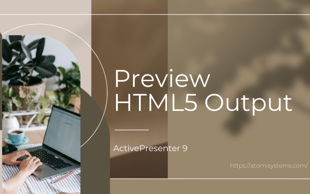 How to Preview the HTML5 Output in ActivePresenter 9