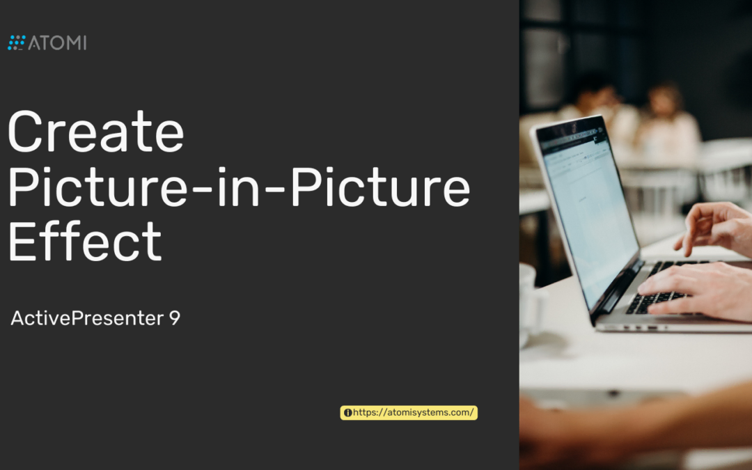 How to Create Picture-in-Picture Effect in ActivePresenter 9