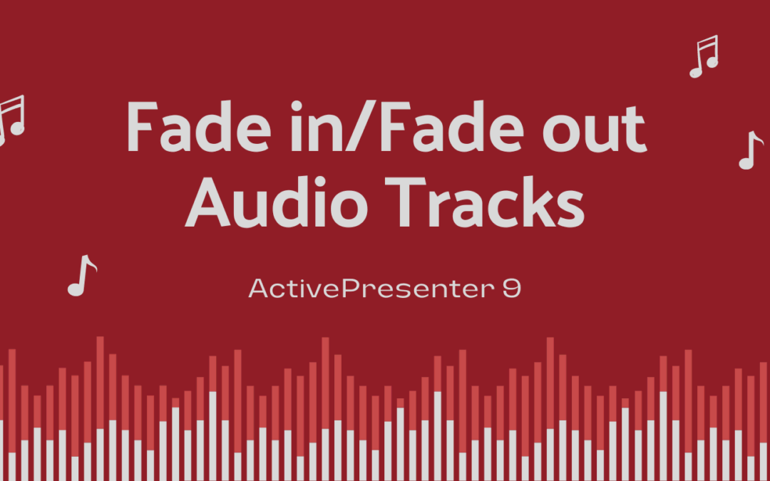 How to Fade In/Fade Out Audio Tracks in ActivePresenter 9