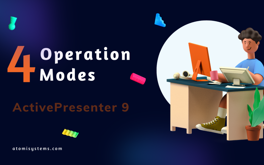 Four Operation Modes in ActivePresenter 9
