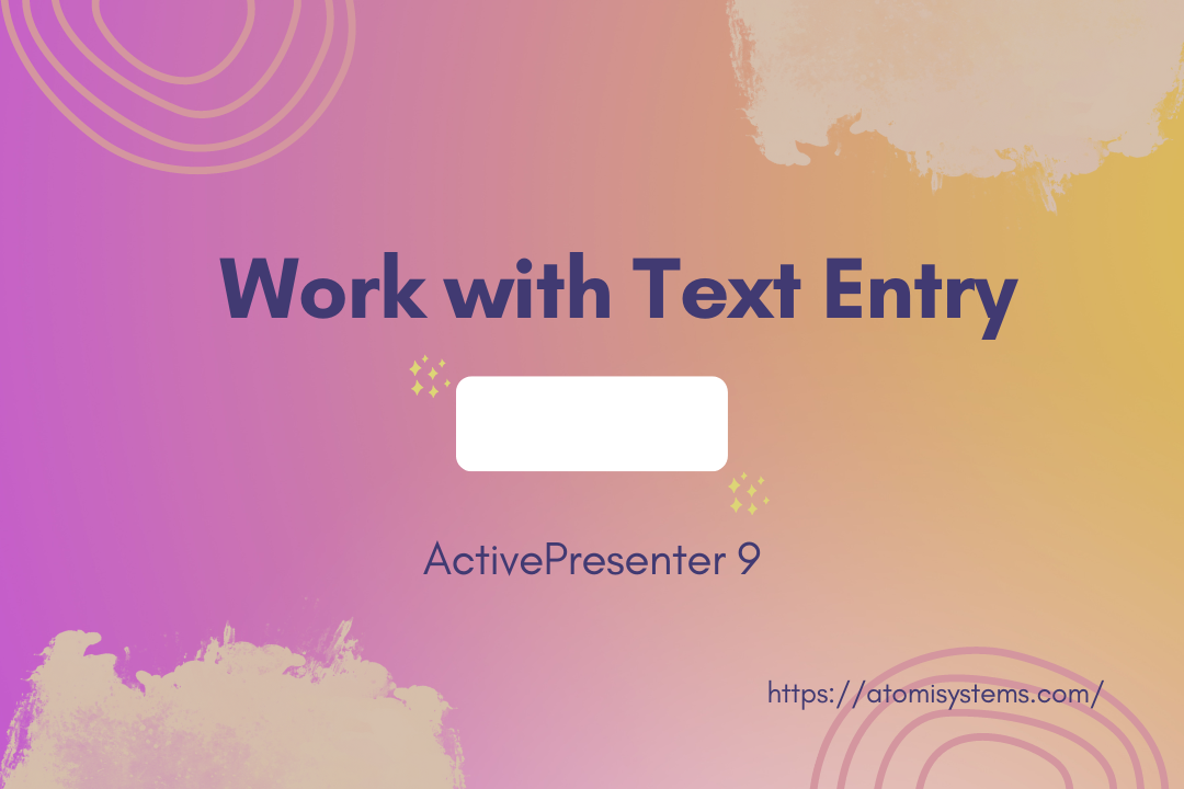 how-to-work-with-text-entry-objects-in-activepresenter-9-atomi