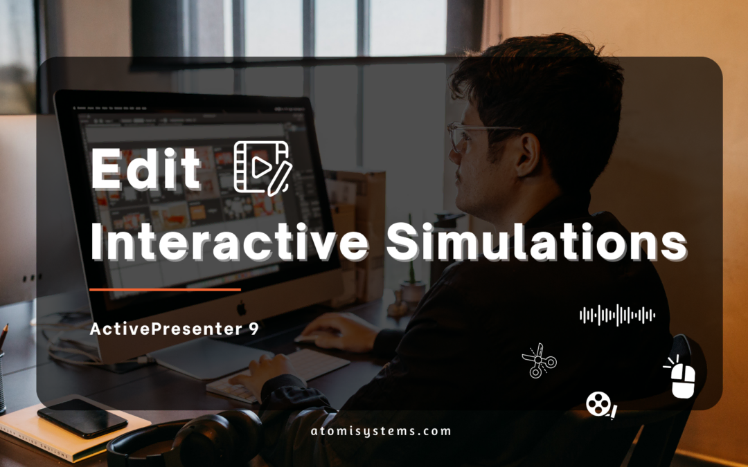 How to Edit Interactive Simulations in ActivePresenter 9