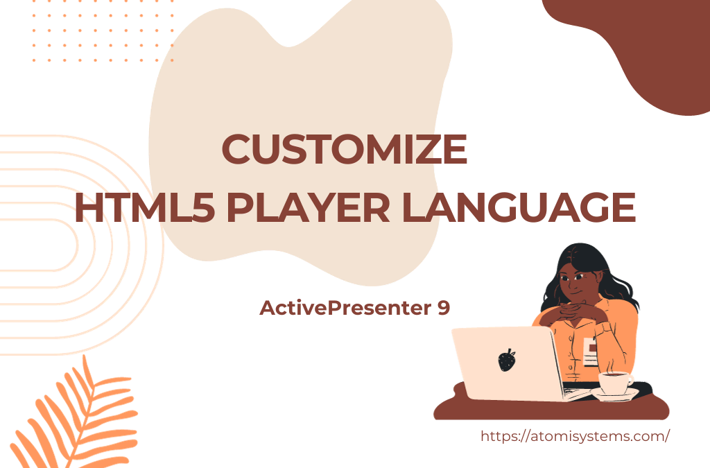 How to Customize the Language of the HTML5 Player in ActivePresenter 9