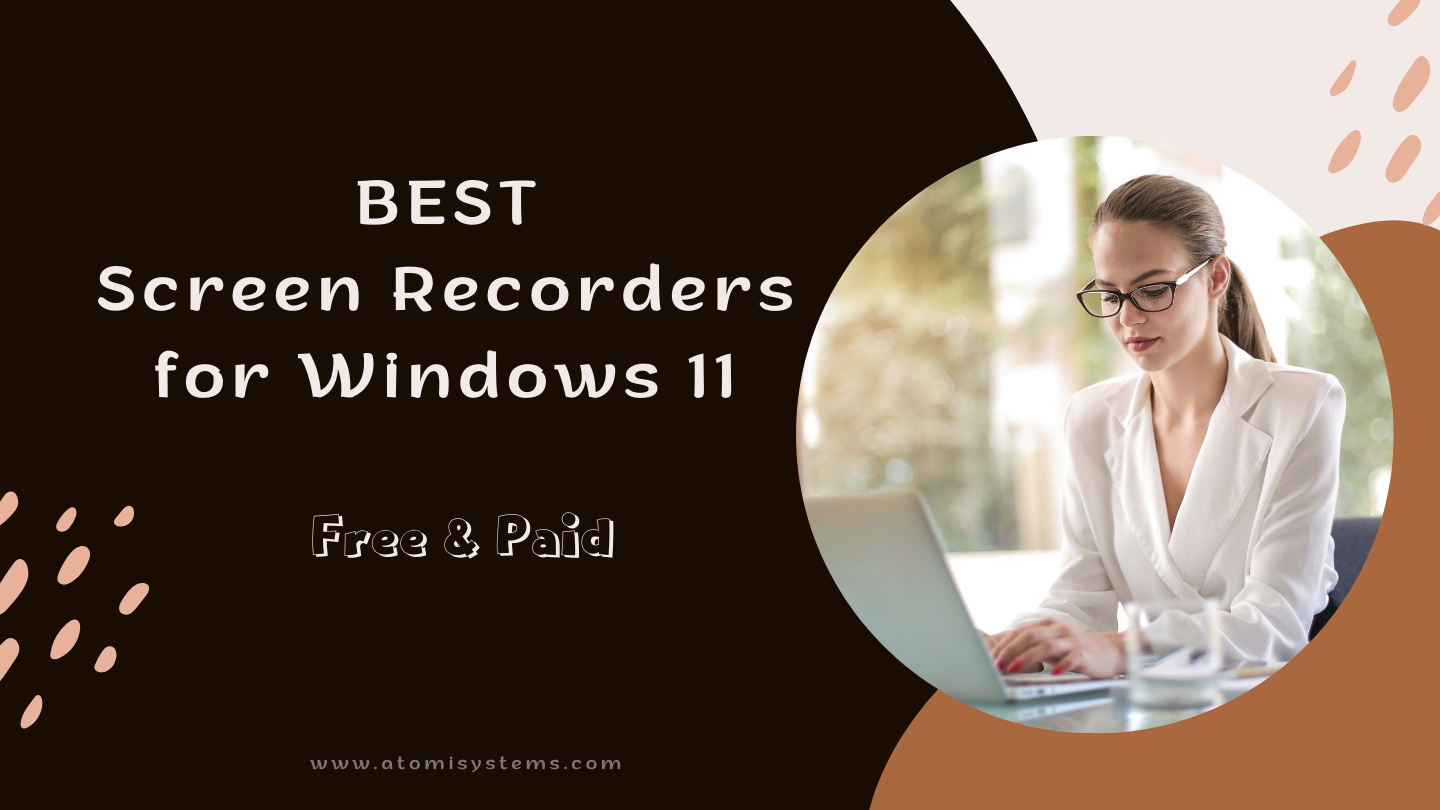 BEST Screen Recorders for Windows 11 [Free & Paid]