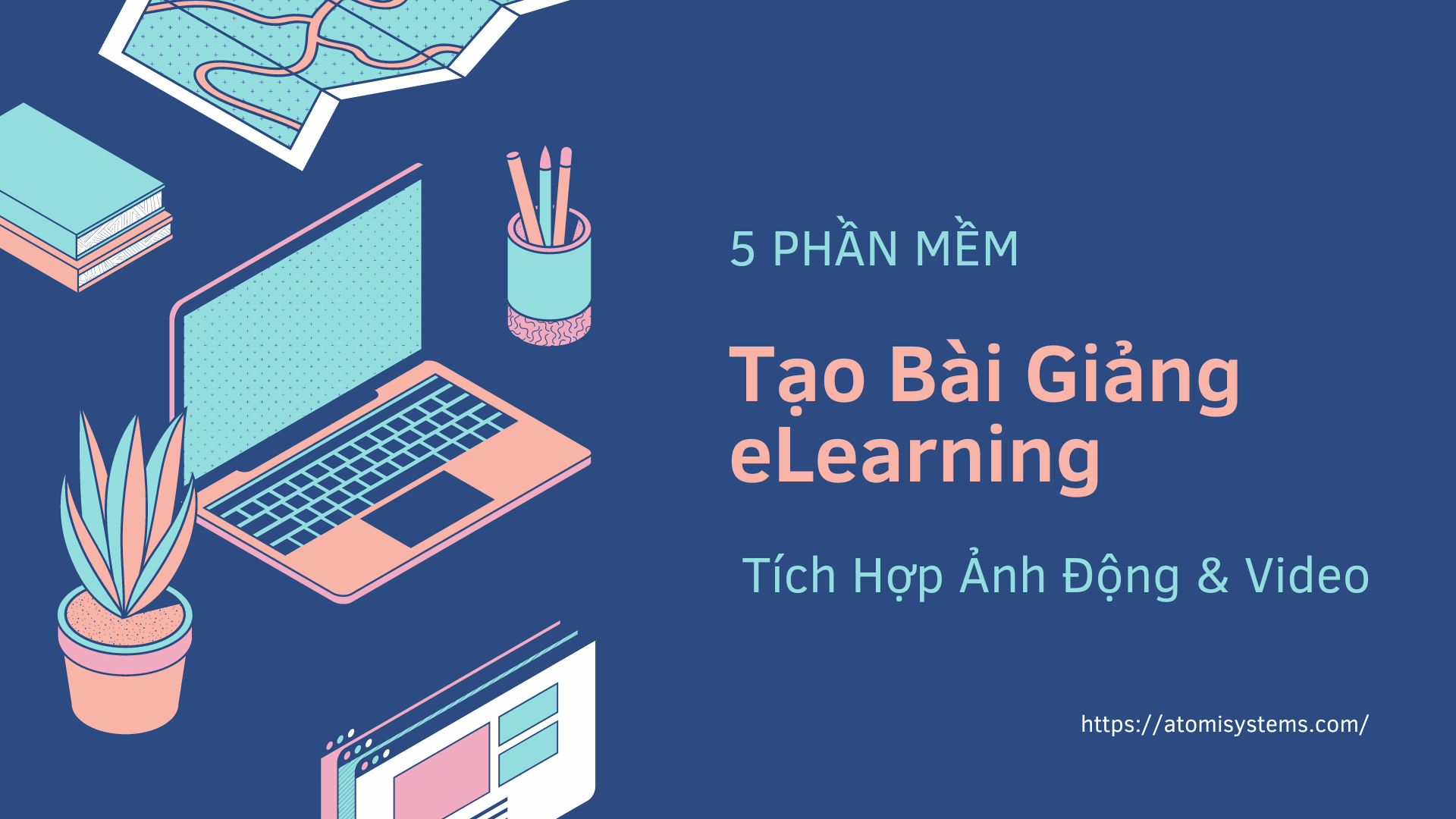 Phần mềm tạo bài giảng eLearning tích hợp ảnh động và video