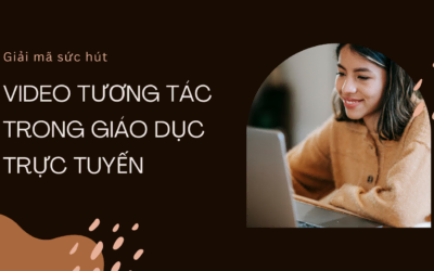 Giải mã sức hút của video tương tác trong giáo dục trực tuyến