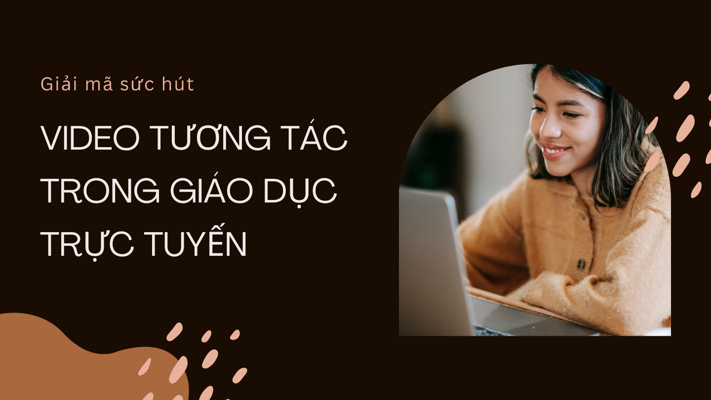 Giải mã sức hút video tương tác trong giáo dục trực tuyến