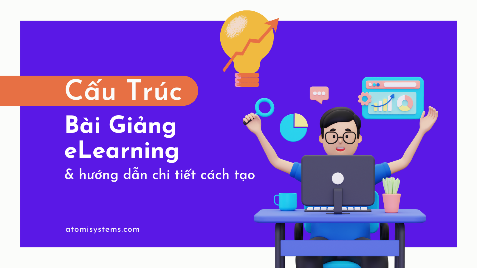 cấu trúc bài giảng eLearning và cách tạo bài giảng chi tiết